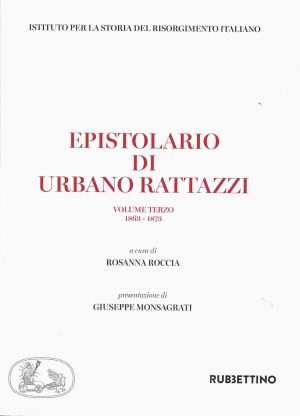 Epistolario di Urbano Rattazzi. Volume terzo (1863-1873)