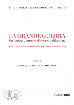 La Grande Guerra.Un impegno europeo di ricerca e riflessione.