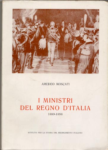 I Ministri del Regno d'Italia (1889-1896). Vol.I