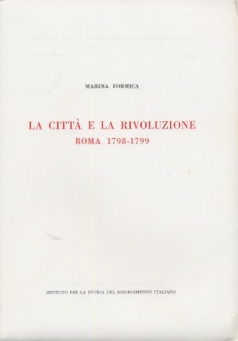La città e la rivoluzione. Roma 1798-1799