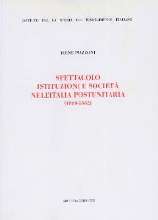 Spettacolo, istituzioni e società nell'Italia postunitaria (1860-1882)