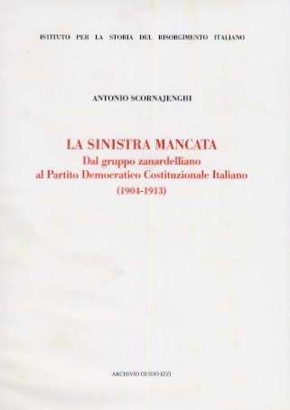 La Sinistra Mancata - Dal gruppo zanardelliano al Partito Democratico Costituzionale Italian(1903-1913)