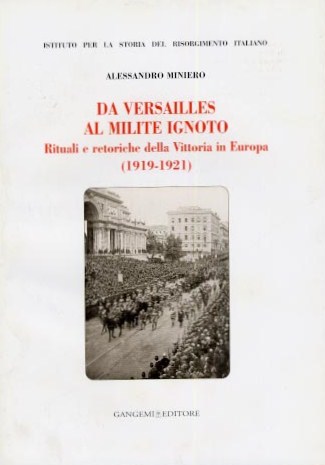 Da Versailles al Milite Ignoto.Rituali e retoriche della Vittoria in Europa (1919-1921)
