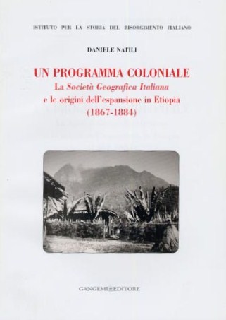 Un programma coloniale. La società Geografica Italiana e le origini dell'espansione in Etiopia (1867-1884)
