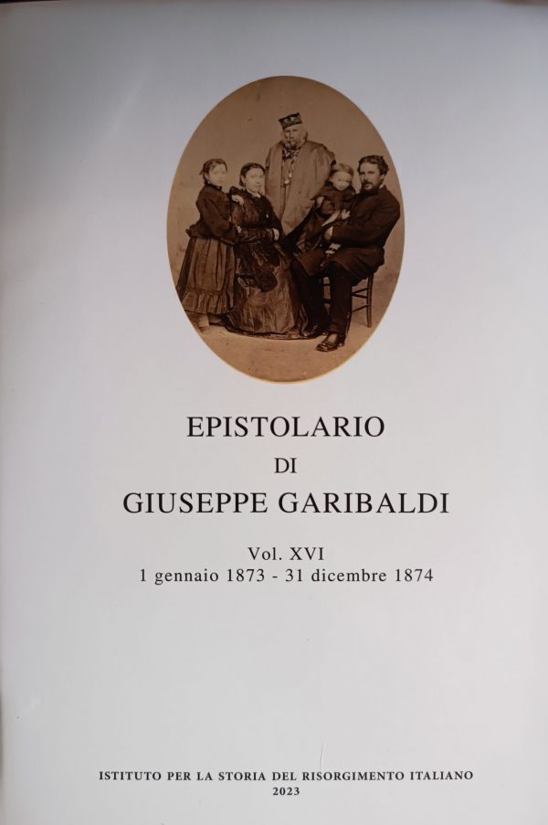 Edizione Nazionale degli scritti di Giuseppe Garibaldi Vol. XVI