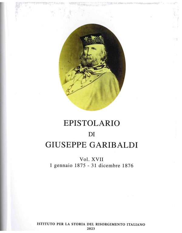 Edizione Nazionale degli scritti di Giuseppe Garibaldi Vol. XVII