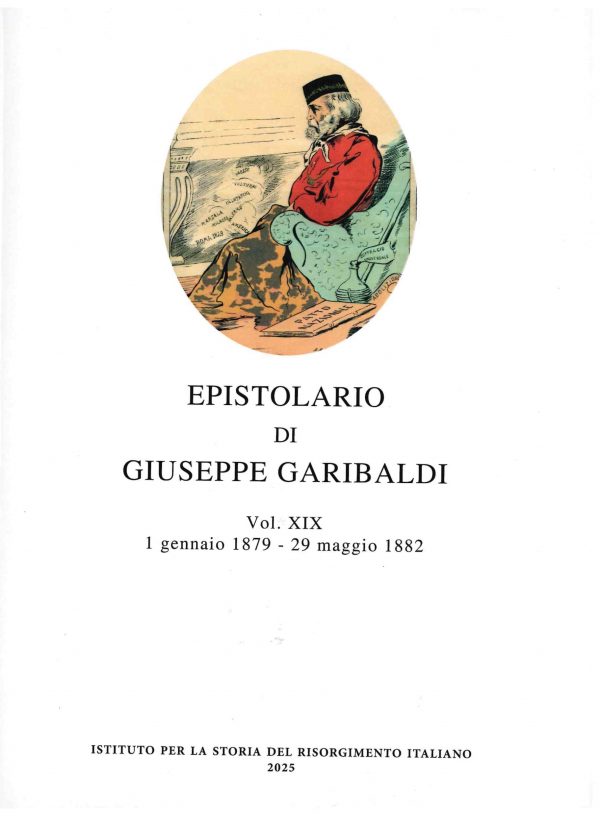 Edizione Nazionale degli scritti di Giuseppe Garibaldi Vol. XIX