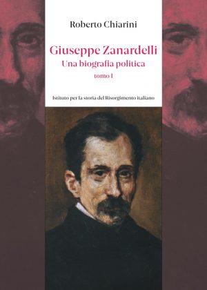 Giuseppe Zanardelli. Una biografia politica (Due tomi indivisibili)