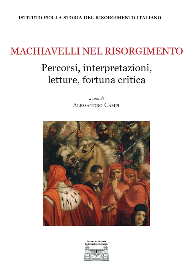 Machiavelli nel Risorgimento. Percorsi, interpretazioni, letture, fortuna critica
